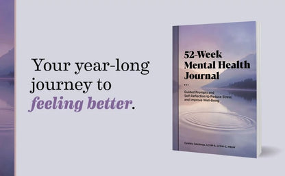 52-Week Mental Health Journal: Guided Prompts and Self-Reflection to Reduce Stress and Improve Well-Being